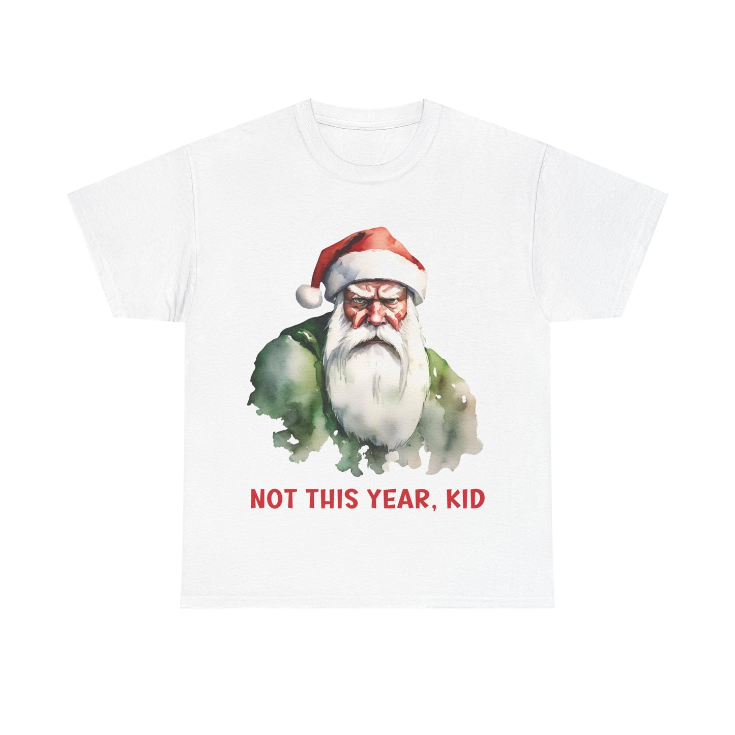 Not This Year, Kid – Funny Grumpy Santa Christmas T-Shirt
