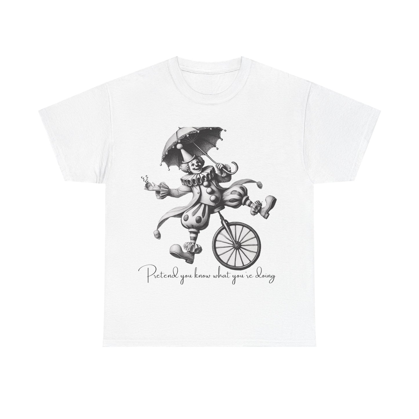 Pretend You Know What You’re Doing – Ironic Clown Graphic Tee