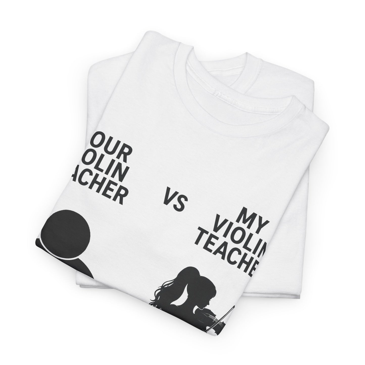 YOUR VIOLIN TEACHER VS MY VIOLIN TEACHER Graphic Tee