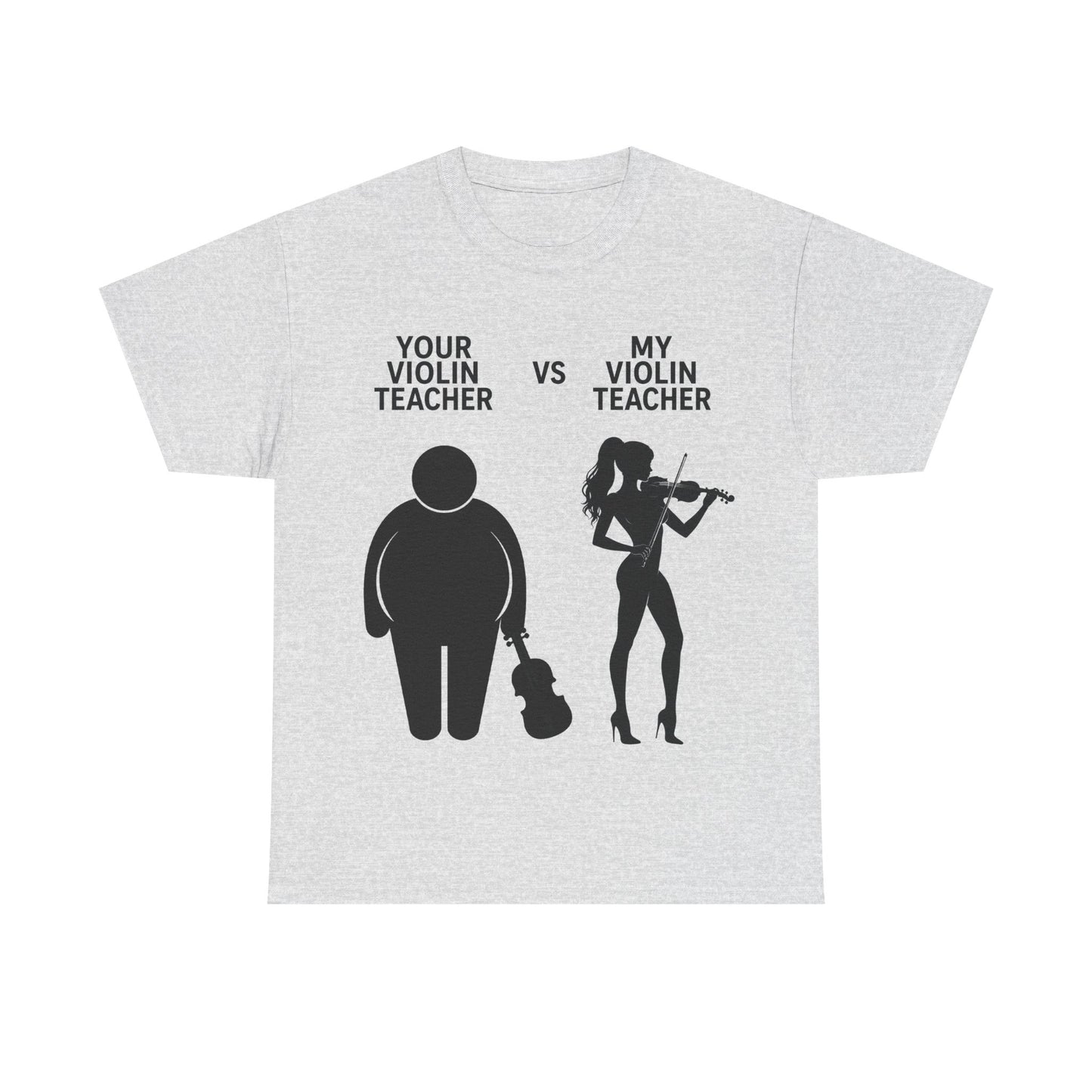 YOUR VIOLIN TEACHER VS MY VIOLIN TEACHER Graphic Tee