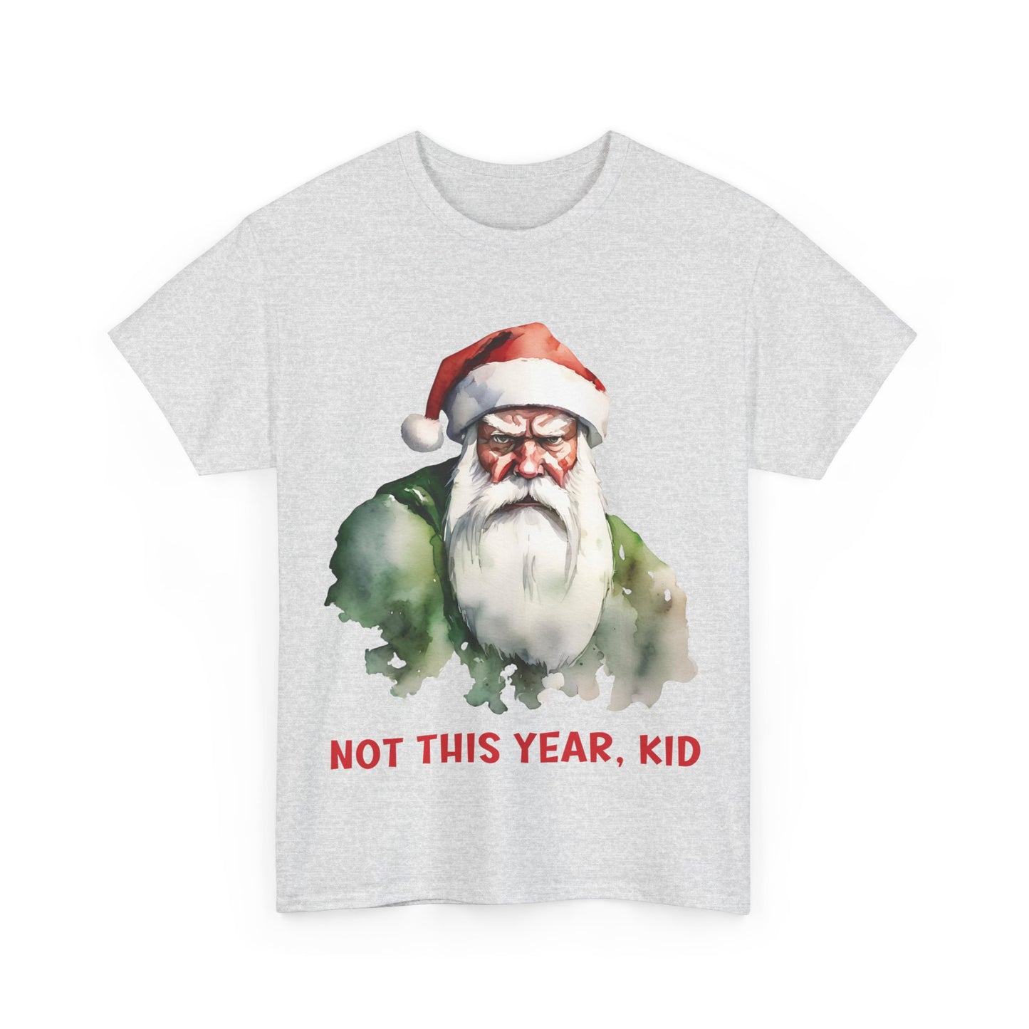 Not This Year, Kid – Funny Grumpy Santa Christmas T-Shirt
