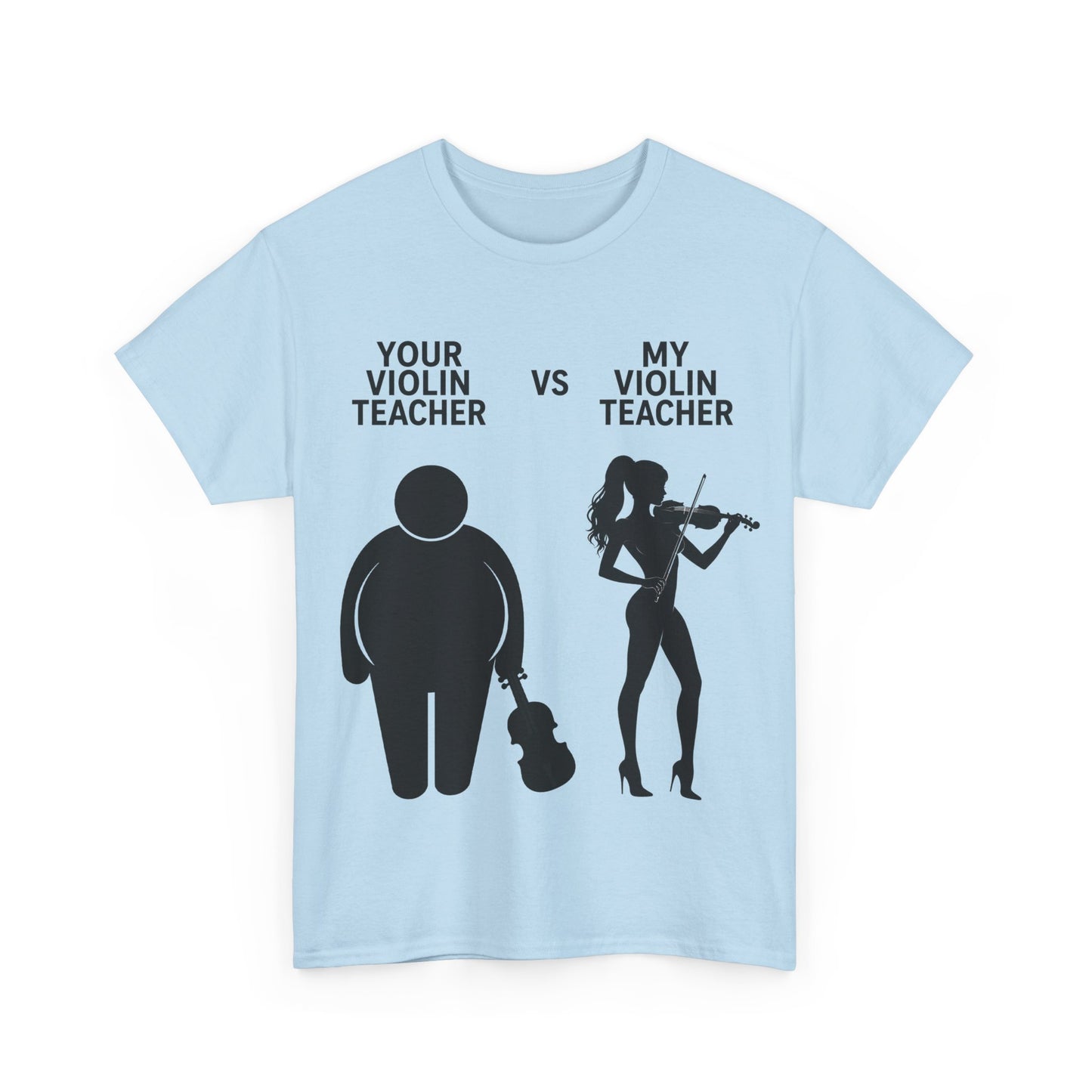 YOUR VIOLIN TEACHER VS MY VIOLIN TEACHER Graphic Tee