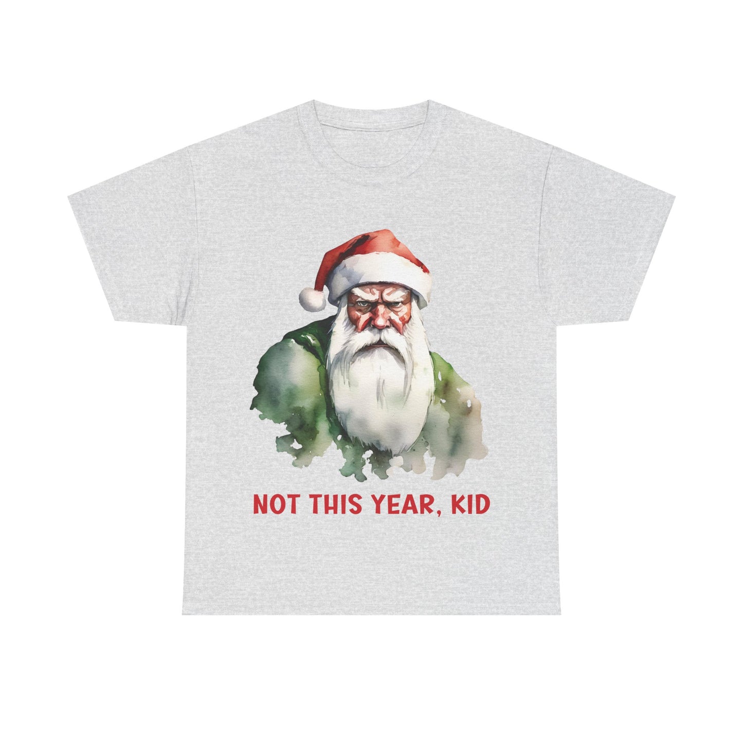 Not This Year, Kid – Funny Grumpy Santa Christmas T-Shirt