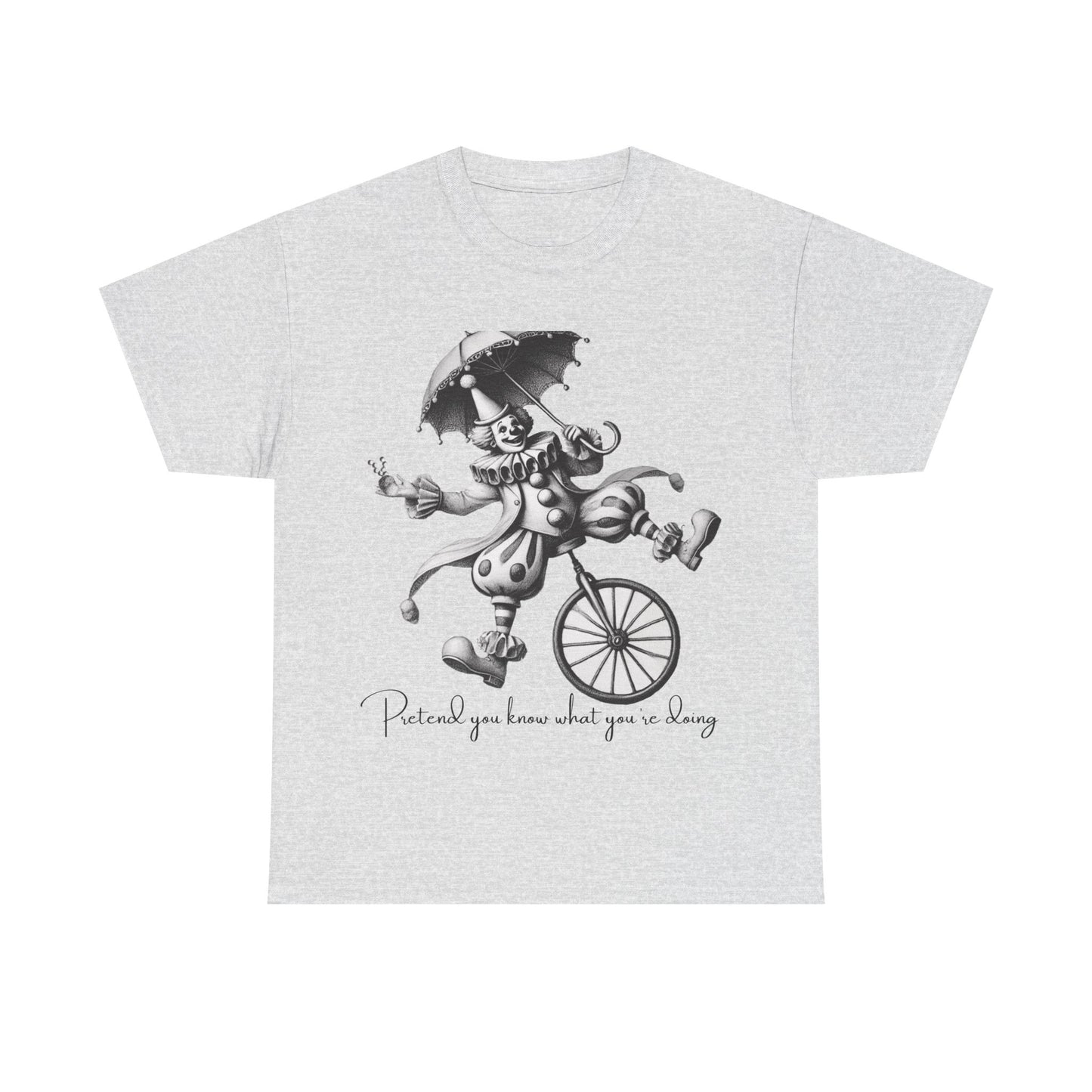Pretend You Know What You’re Doing – Ironic Clown Graphic Tee