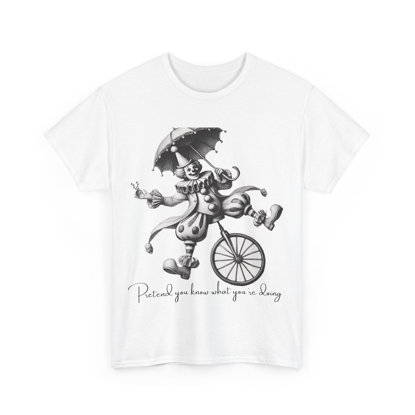 Pretend You Know What You’re Doing – Ironic Clown Graphic Tee
