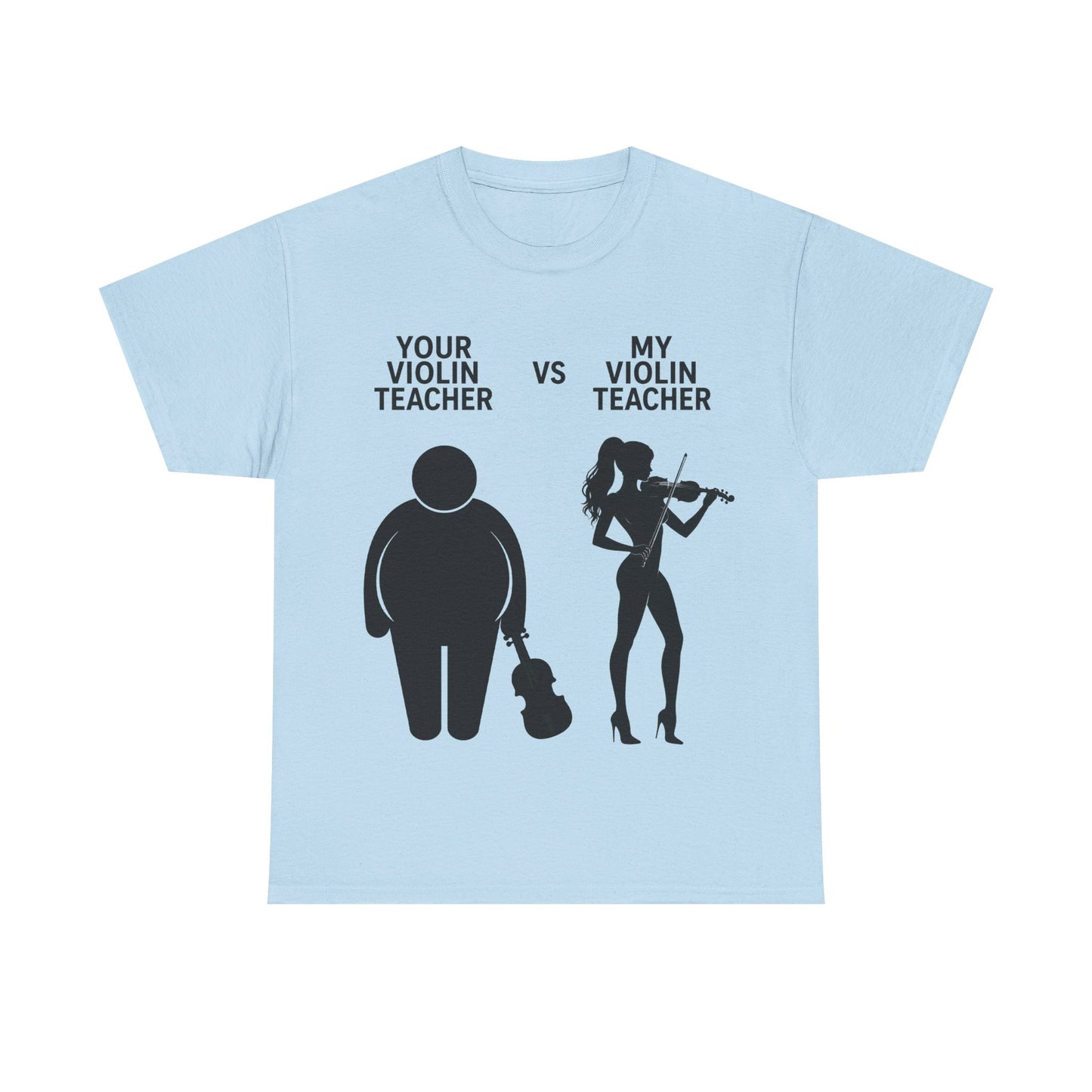 YOUR VIOLIN TEACHER VS MY VIOLIN TEACHER Graphic Tee