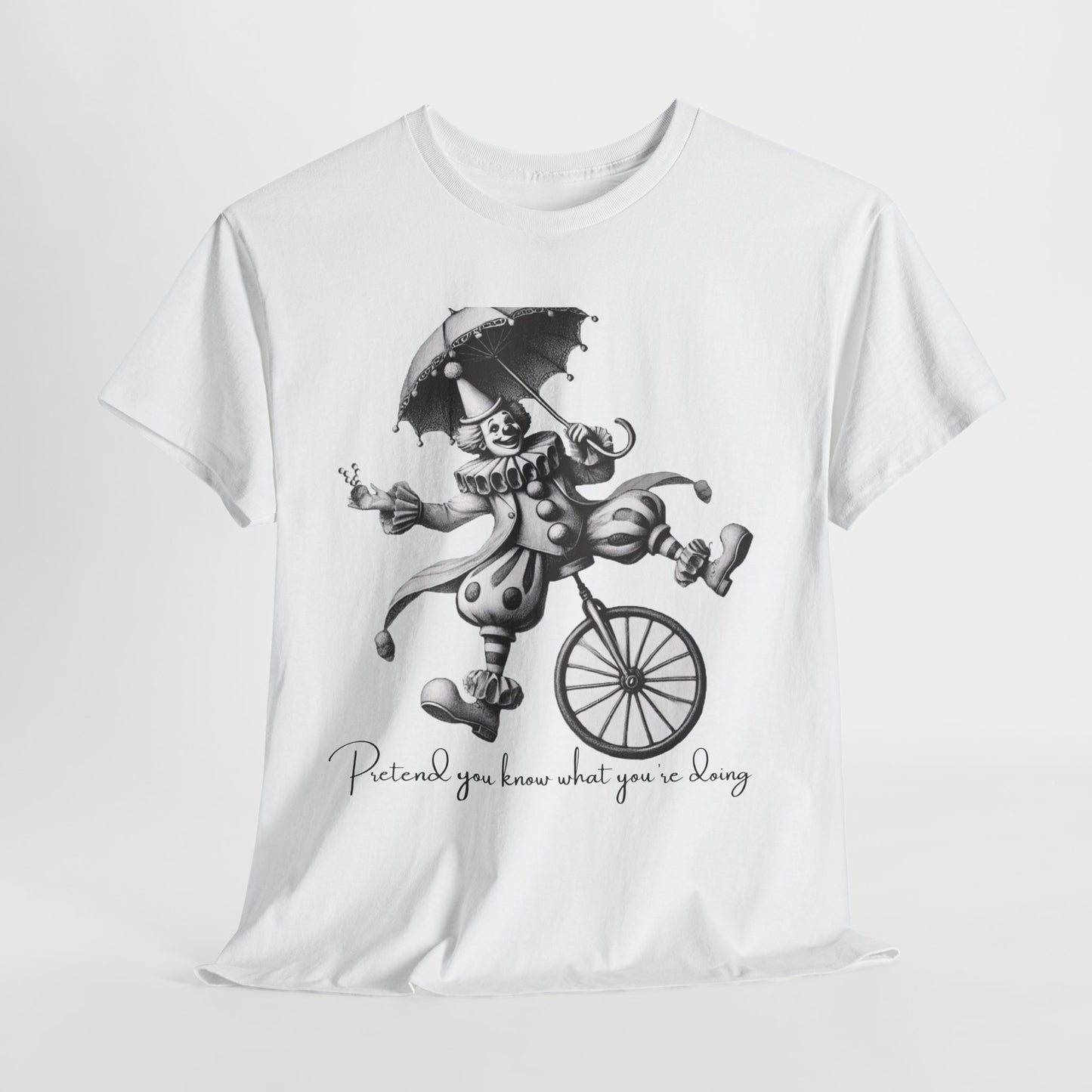 Pretend You Know What You’re Doing – Ironic Clown Graphic Tee