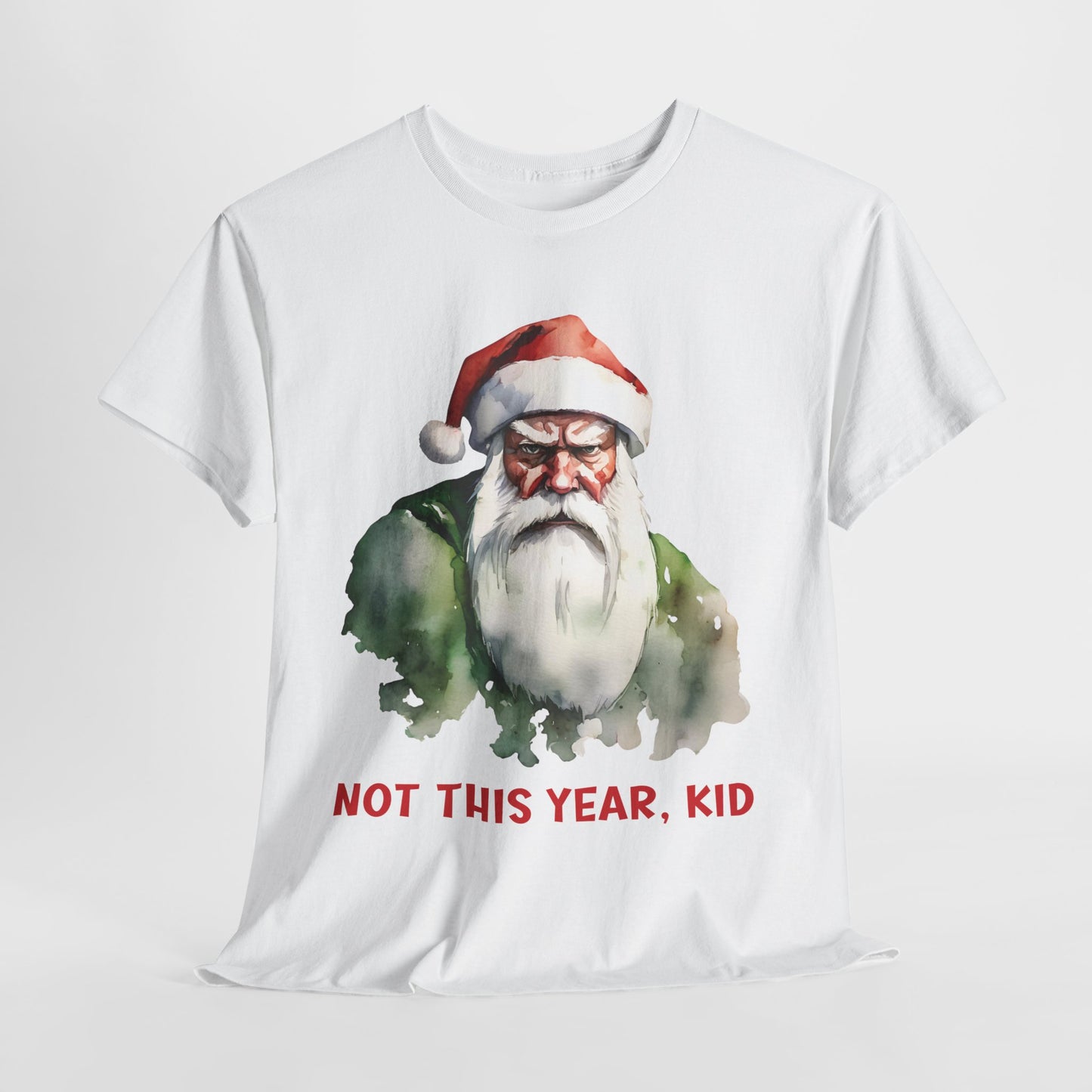 Not This Year, Kid – Funny Grumpy Santa Christmas T-Shirt