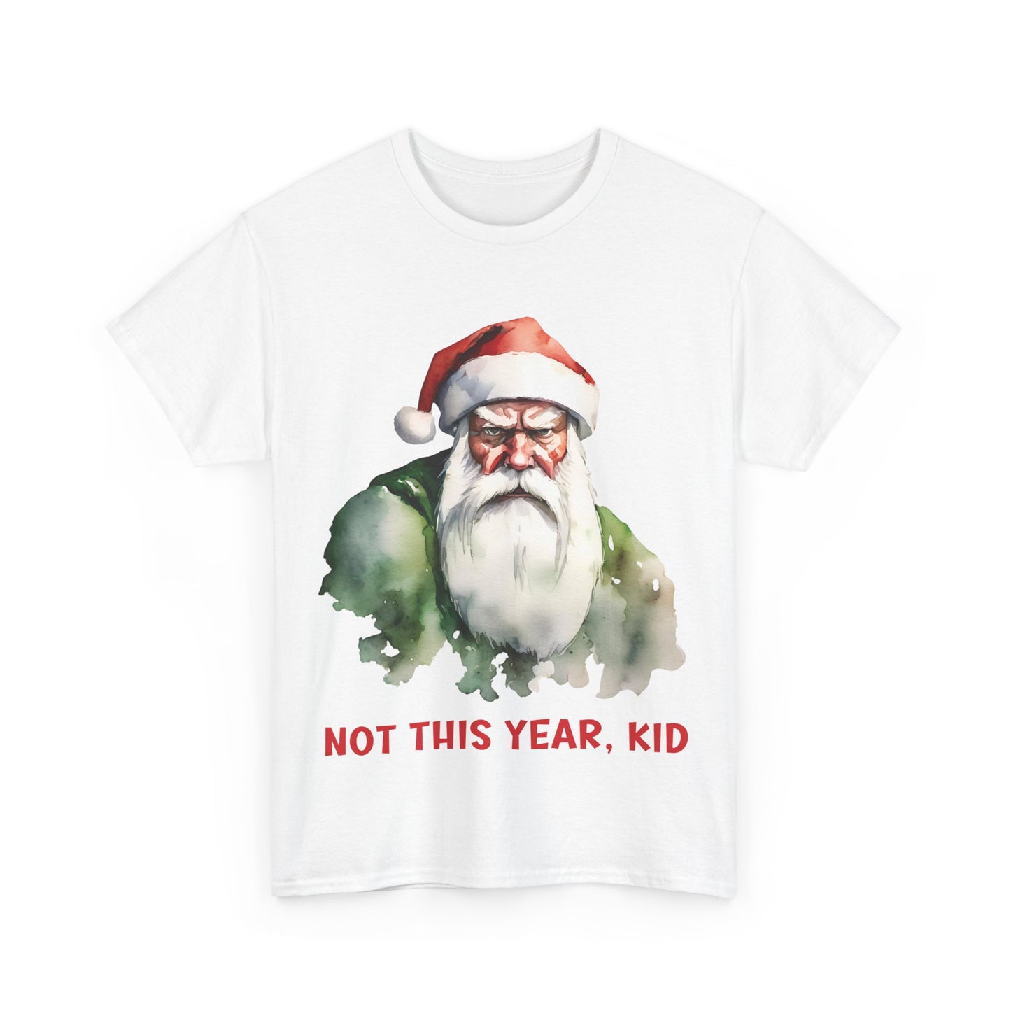 Not This Year, Kid – Funny Grumpy Santa Christmas T-Shirt