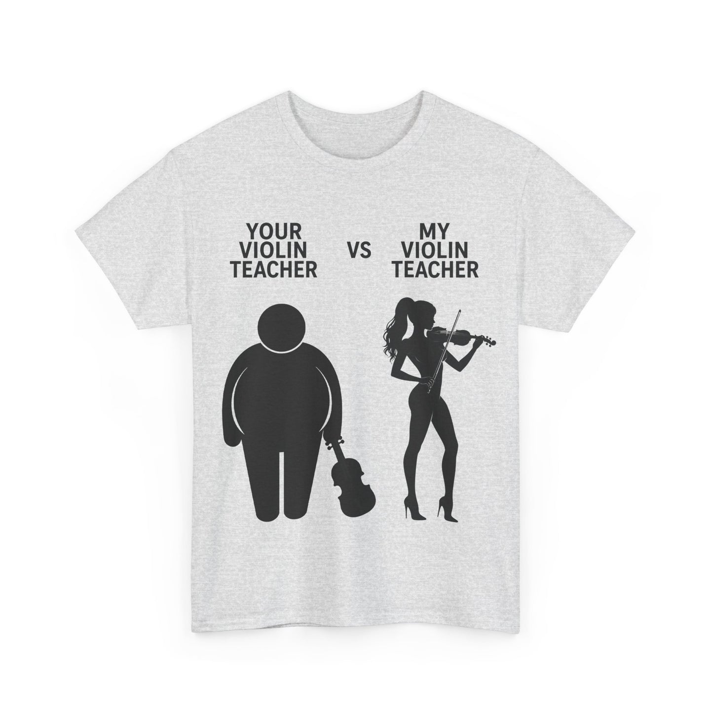 YOUR VIOLIN TEACHER VS MY VIOLIN TEACHER Graphic Tee